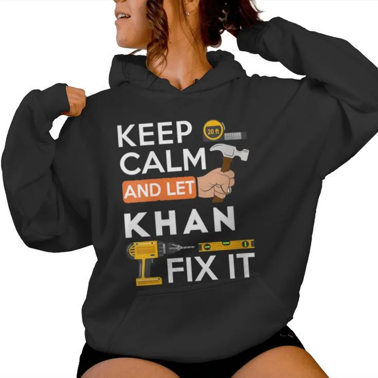 Keep Calm And Let Khan Fix It Handyman Fix It All Custom Women Hoodie