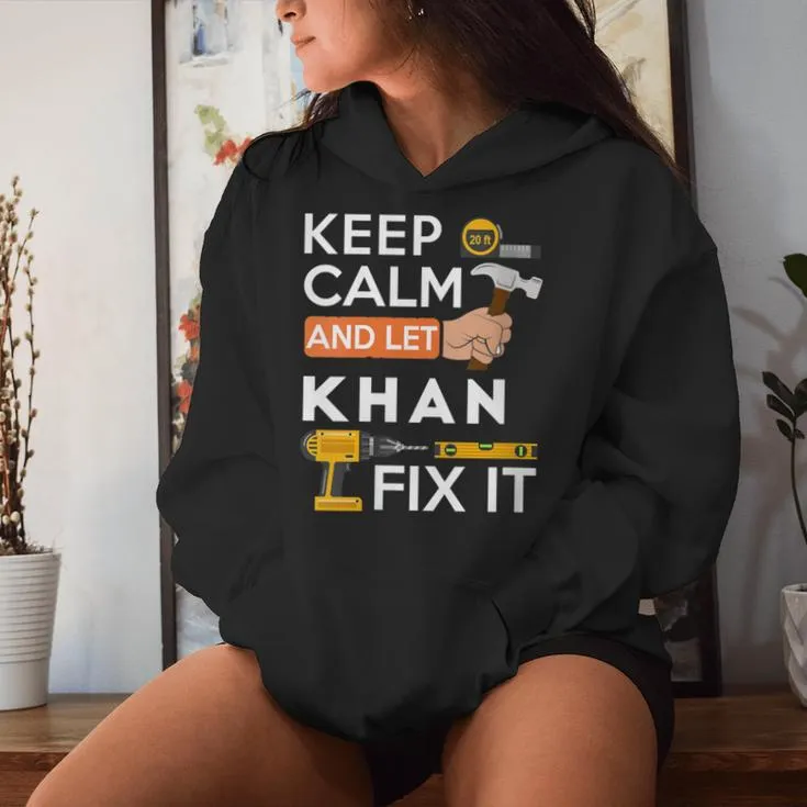 Keep Calm And Let Khan Fix It Handyman Fix It All Custom Women Hoodie